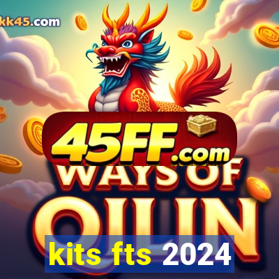 kits fts 2024